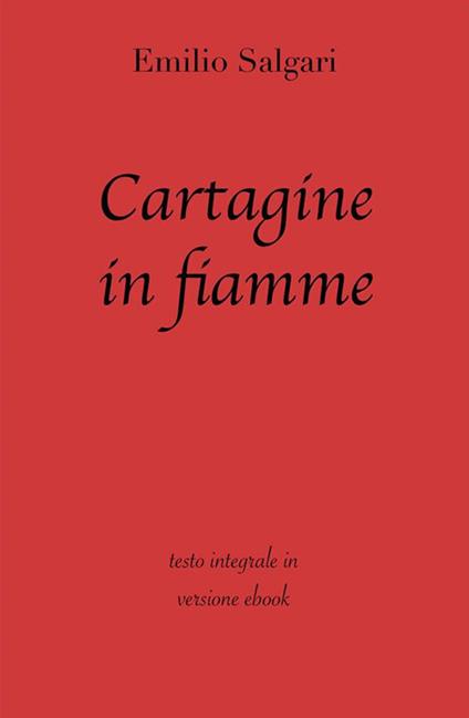 Cartagine in fiamme. Ediz. integrale - Emilio Salgari - ebook