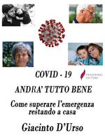 Covid-19. Andrà tutto bene. Come superare l'emergenza restando a casa