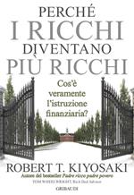 Perché i ricchi diventano più ricchi. Cos'è veramente l'istruzione finanziaria?