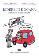 Ridere in dogana. Aneddoti di frontiera