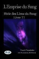 L' emprise du ssang. Les liens du sang. Vol. 11