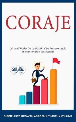 Coraje. Cómo el poder de la pasión y la perseverancia te mantendrán en marcha - Timothy Willink - copertina