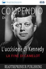 Compendio di «L'uccisione di Kennedy. La fine di Camelot»