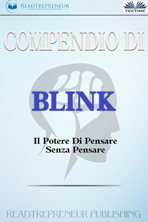 Compendio di «Blink. Il potere di pensare senza pensare» - Readtrepreneur Publishing,Fatima Immacolata Pretta - ebook