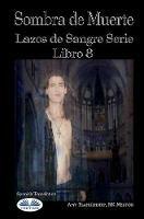 Sombra de muerte. Lazos de sangre. Vol. 8