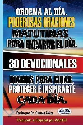 Ordena al día. Poderosas oraciones matutinas para encarar el día. 30 devocionales diarios para guiar, proteger e inspirarte cada dí - Olusola Coker - copertina
