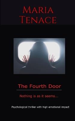 The Fourth Door. Nothing is as it seems - Maria Tenace - copertina