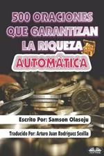 500 Oraciones que garantizan una riqueza automática. Un poderoso folleto de oración