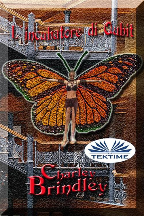 L' incubatore di Qubit - Charley Brindley,Monja Areniello - ebook
