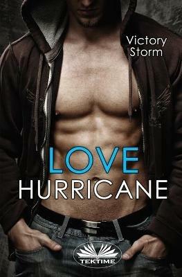 Love hurricane. Ediz. inglese - Victory Storm - copertina
