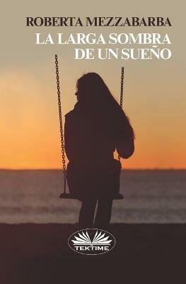 La larga sombra de un sueño - Roberta Mezzabarba - copertina