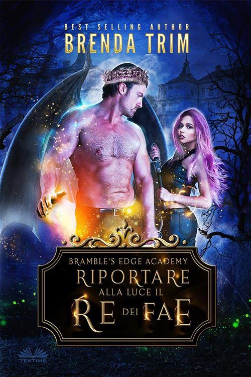 Riportare alla luce il re dei Fae - Brenda Trim,Giulia Bussacchini - ebook