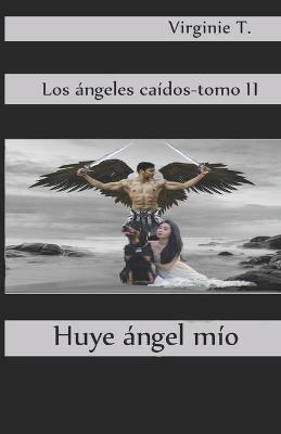 Huye, ángel mío - Virginie T. - copertina