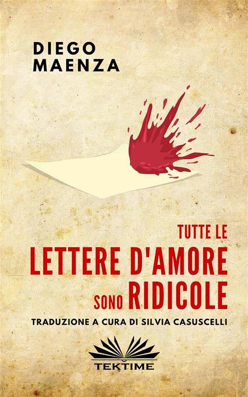 Tutte le lettere d'amore sono ridicole - Diego Maenza,Silvia Casuscelli - ebook