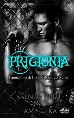 Prigionia. I mutaforma di Hollow Rock. Vol. 1 - Brenda Trim - copertina