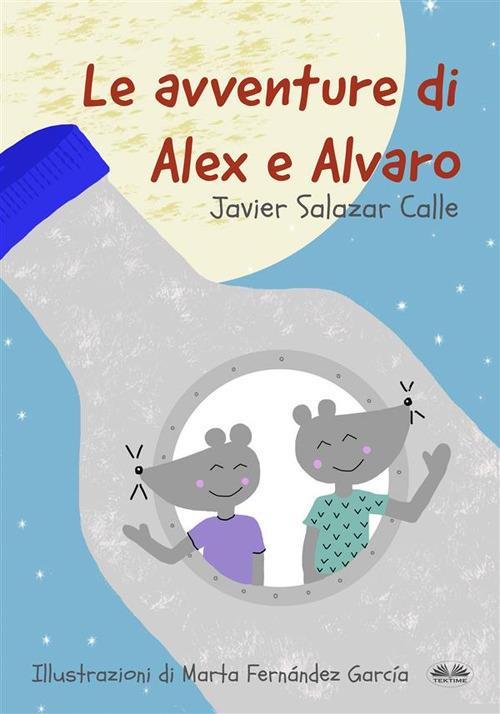 Le avventure di Alex e Alvaro - Javier Salazar Calle,Patrizia Barrera - ebook