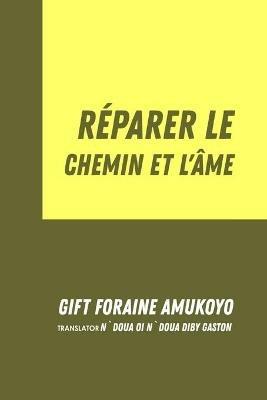 Réparer le chemin et l'âme - Gift Foraine Amukoyo - copertina