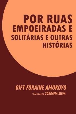 Por ruas empoeiradas e solitárias e outras histórias - Gift Foraine Amukoyo - copertina