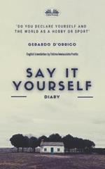 Say it yourself. Diary