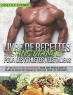 Livre de preparation de repas sans viande pour athletes veganes. 200 recettes riches en protéines pour vos muscles et programmes de repas véganes pour débutants