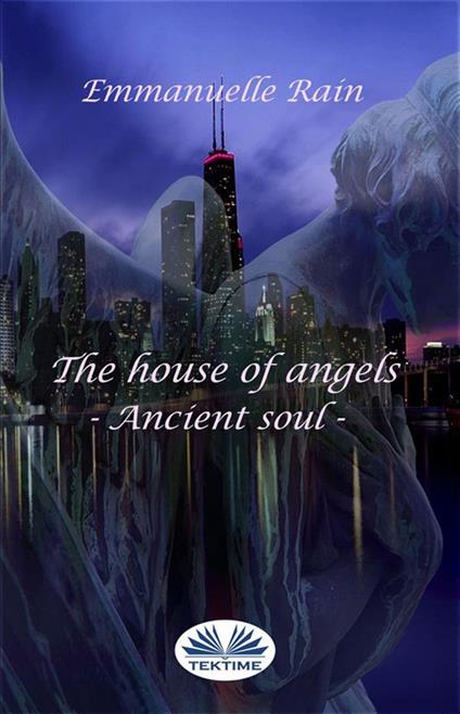 The house of angels. Ancient soul. Ediz. italiana - Emmanuelle Rain - ebook