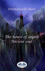 The house of angels. Ancient soul. Ediz. italiana