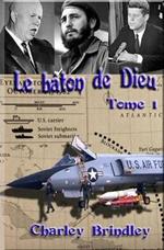 Le bâton de Dieu. Vol. 1: Au bord d'une catastrophe.