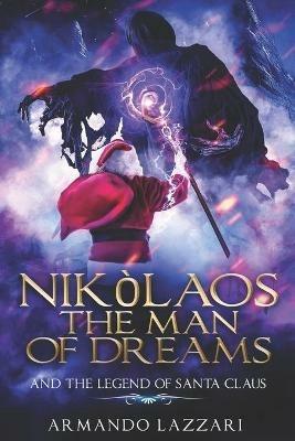 Nikolaos The Man Of Dreams...and the legend of Santa Claus - Armando Lazzari - copertina