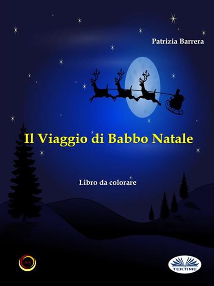 Il viaggio di Babbo Natale. Libro da colorare - Patrizia Barrera - ebook