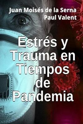 Estrés y trauma en tiempos de pandemia - Juan Moisés De La Serna,Paul Valent - copertina