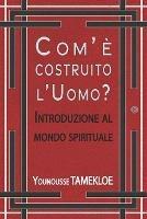 Com'è costruito l'uomo? Introduzione al mondo spirituale