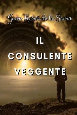 Il consulente veggente - Juan Moisés De La Serna - copertina