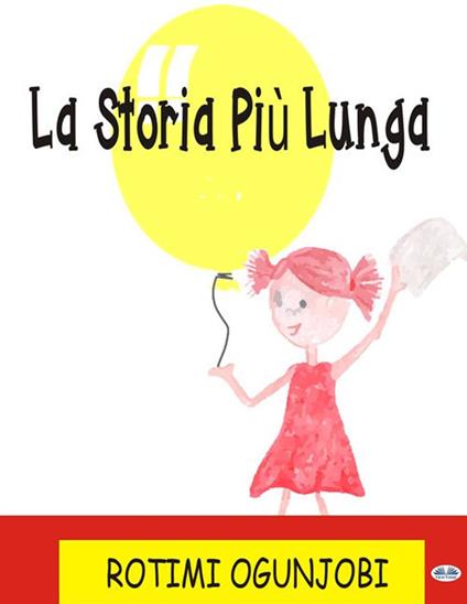 La storia più lunga - Rotimi Ogunjobi,Andreaceleste Brilli - ebook