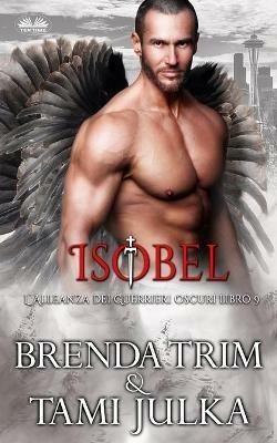 Isobel. L'alleanza dei guerrieri oscuri. Vol. 9 - Brenda Trim - copertina