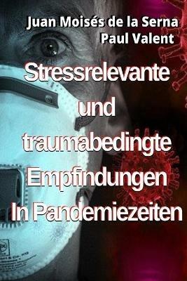 Stressrelevante und traumabedingte Empfindungen In Pandemiezeiten - Juan Moisés De La Serna,Paul Valent - copertina