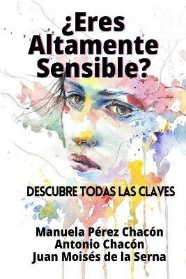 ¿Eres altamente sensible? Descubre todas las claves - Manuela Pérez Chacón,Antonio Chacón,Juan Moisés De La Serna - copertina