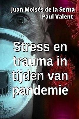 Stress en trauma in tijden van pandemie - Juan Moisés De La Serna,Paul Valent - copertina