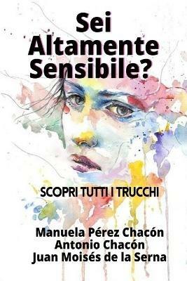 Sei altamente sensibile? Scopri tutti i trucchi - Manuela Pérez Chacón,Antonio Chacón,Juan Moisés De La Serna - copertina