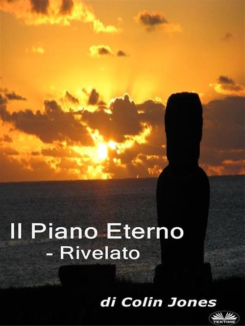 Il piano eterno. Rivelato - Colin Jones,Owen Jones,Fatima Immacolata Pretta - ebook