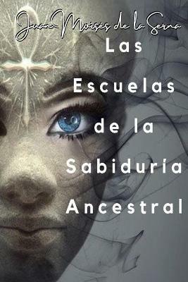 Las Escuelas de la Sabiduría Ancestral - Juan Moisés De La Serna - copertina