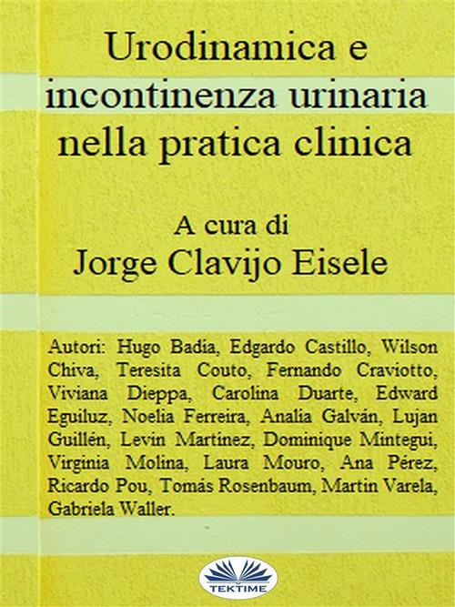 Urodinamica e incontinenza urinaria nella pratica clinica - Jorge Clavijo,Angelica Deluigi - ebook