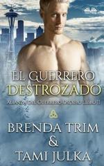 El guerrero destrozado. Alianza del guerrero oscuro. Vol. 11