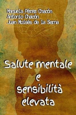 Salute mentale e sensibilità elevata - Antonio Chacón,Juan Moisés De La Serna,Manuela Pérez Chacón - copertina