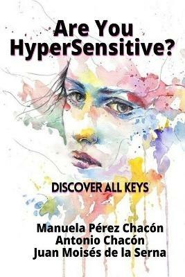 Are you hypersensitive? Discover all keys - Manuela Pérez Chacón,Antonio Chacón,Juan Moisés De La Serna - copertina