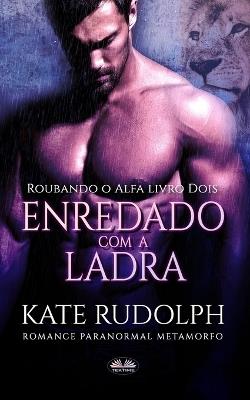 Enredado com a ladra - Kate Rudolph - copertina
