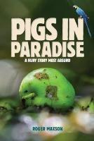 Pigs in paradise. A fairy story most absurd
