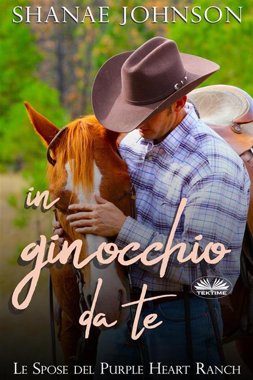 In ginocchio da te. Le spose del Purple Heart ranch - Shanae S. Johnson,Valentina Giglio - ebook