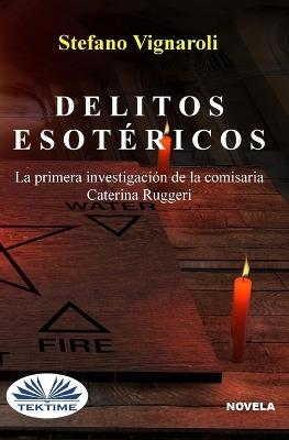 Delitos esotéricos. La primera investigación de la comisaria Caterina Ruggeri - Stefano Vignaroli - copertina