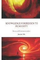 Knowledge forbidden to humanity. The energy of life that man must not have