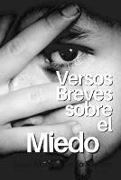 Versos breves sobre el miedo - Juan Moisés De La Serna - copertina